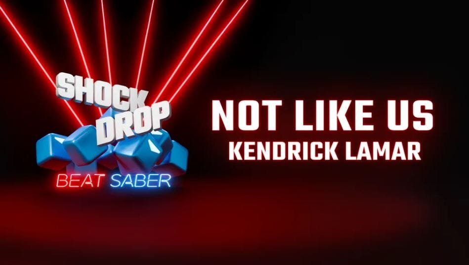 أغنية Not Like Us متاحة الآن بلعبة Beat Saber. – Realm VR | عالم الواقع الإفتراضي