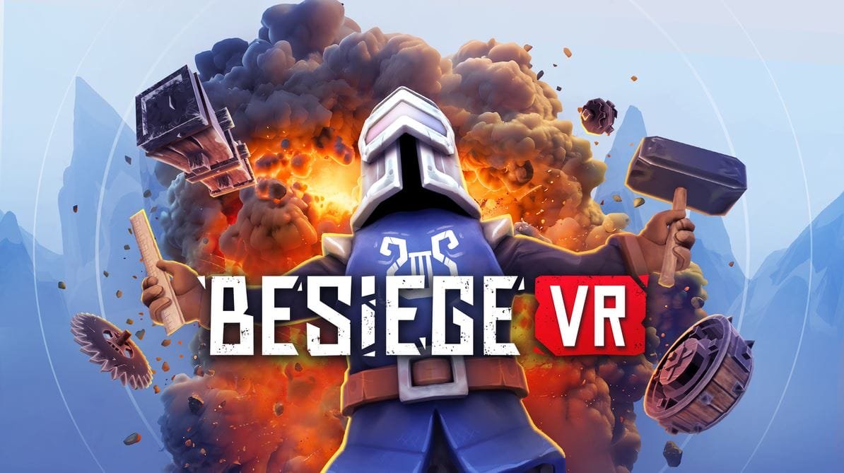 اطلاق نسخة VR من اللعبة الممتعة Besiege. – Realm VR | عالم الواقع الإفتراضي